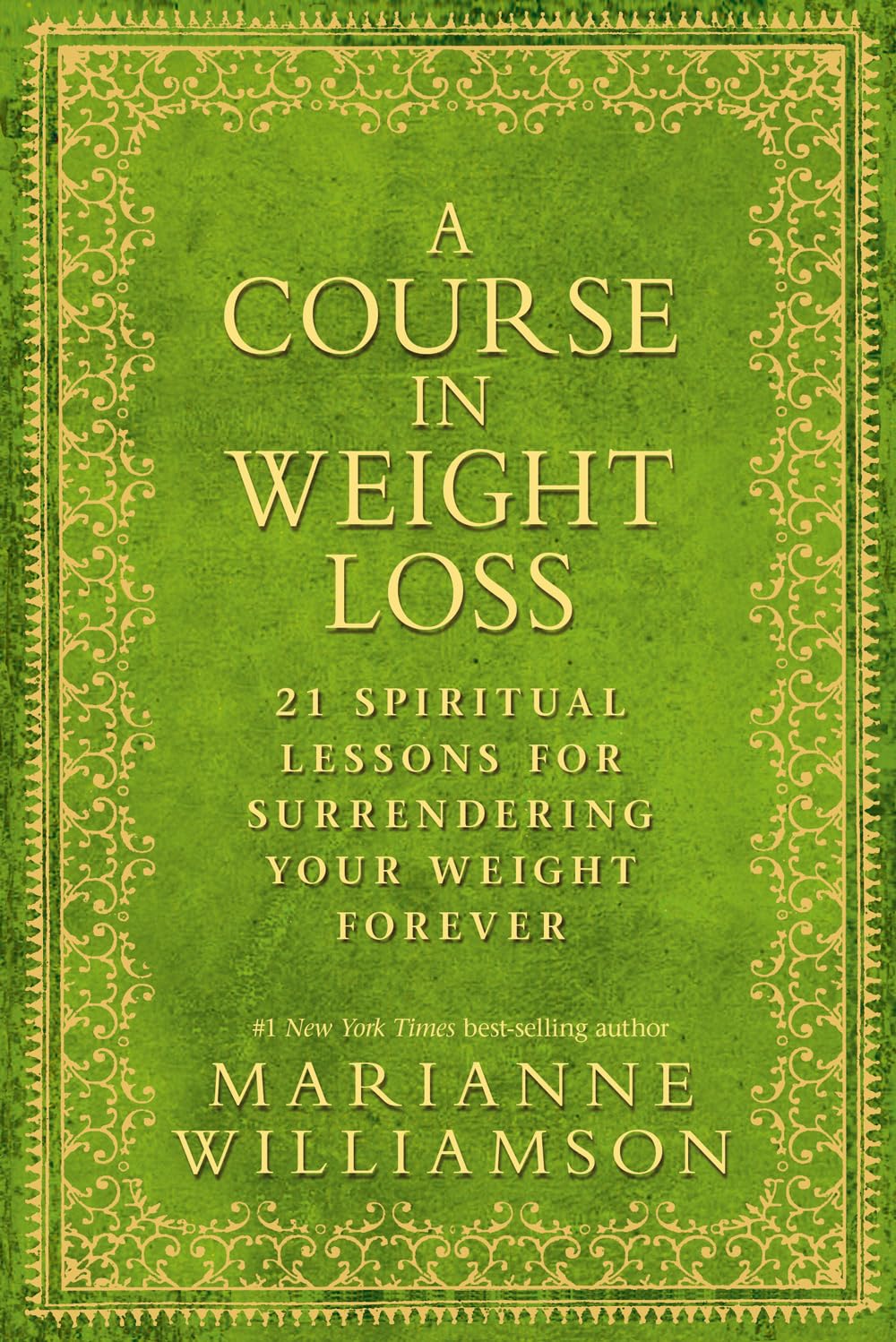 A Course in Weight Loss: 21 Spiritual Lessons for Surrendering Your Weight Forever Health, Nutrition & Fitness