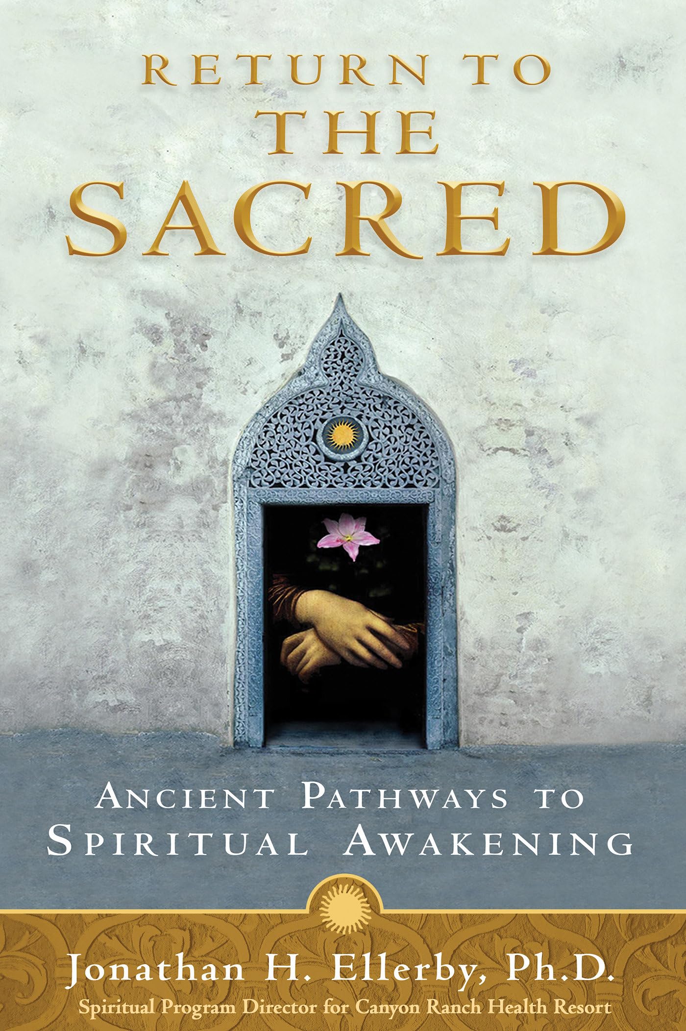 Return to the Sacred: Ancient Pathways to Spiritual Awakening Self-help