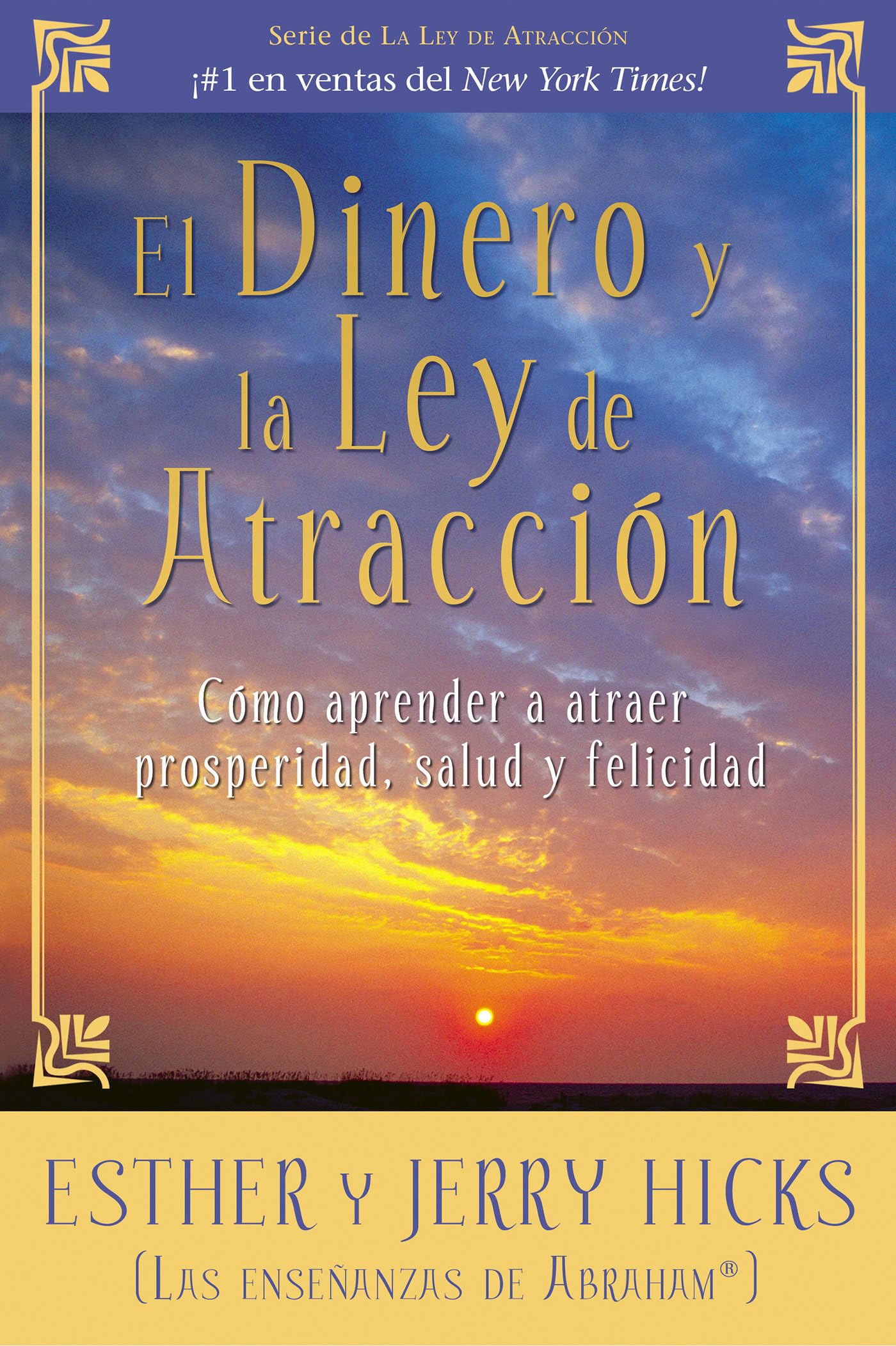 El dinero y la ley de atraccion/ Money, and the Law of Attraction: Como Aprender a Atraer Prosperidad, Salud Y Felicidad/ Learning to Attract Wealth, Health, and Happiness book