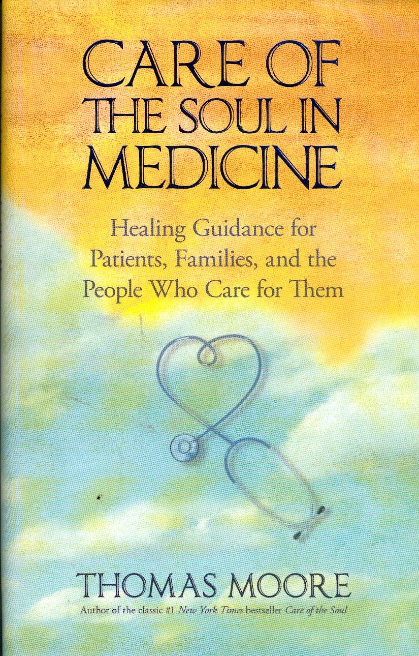 Care of the Soul in Medicine: Healing Guidance for Patients, Families, and the People Who Care for Them Health, Nutrition & Fitness