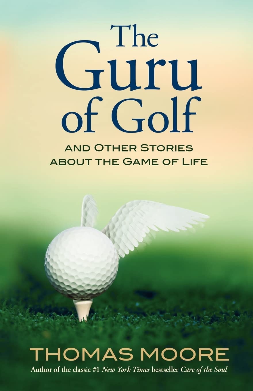 The Guru Of Golf: And Other Stories About the Game of Life Essays & Short Stories