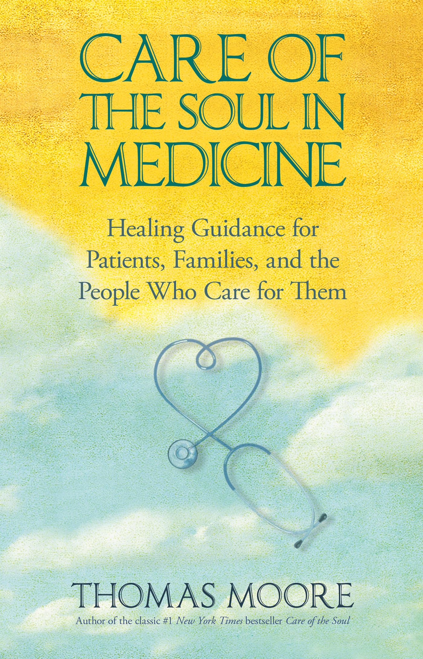 Care of the Soul in Medicine: Healing Guidance for Patients, Families, and the People Who Care for Them Social Sciences