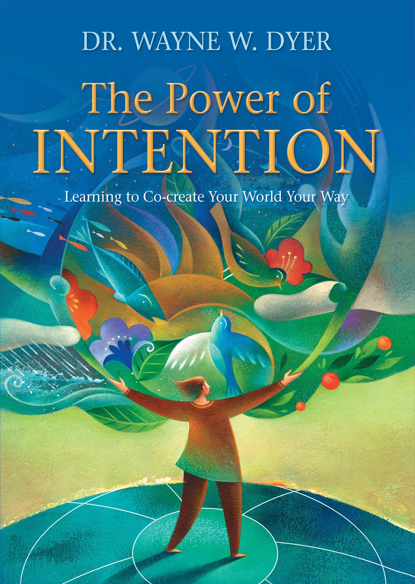 The Power of Intention: Learning to Co-Create Your World Your Way Lifestyle