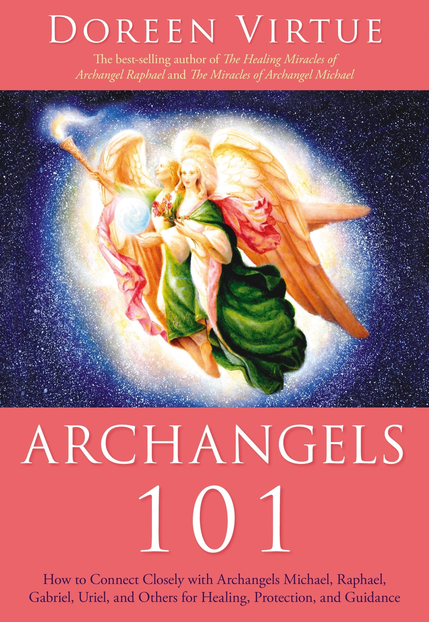 Archangels 101: How to Connect Closely with Archangels Michael, Raphael, Uriel, Gabriel and Others for Healing, Protection, and Guidance: How to ... Others for Healing, Protection, and Guidance Religion & Esotericism