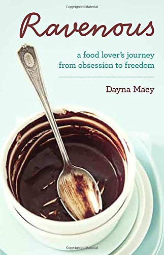 Ravenous: A Food Lover's Journey from Obsession to Freedom Science