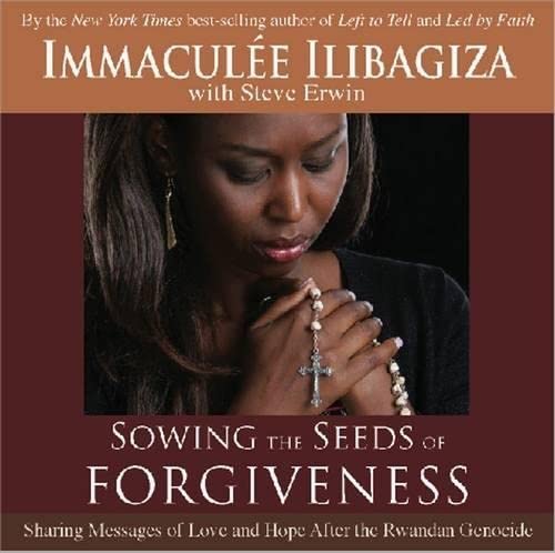 Sowing the Seeds of Forgiveness: Sharing Messages of Love and Hope After the Rwandan Genocide Memories