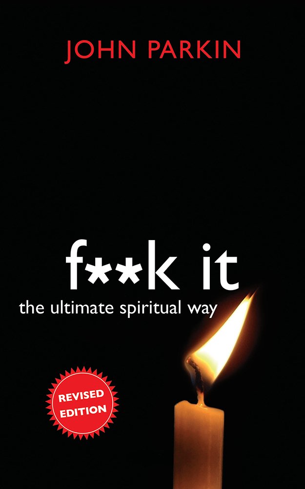 Fuck It: The Ultimate Spiritual Way Health, Nutrition & Fitness