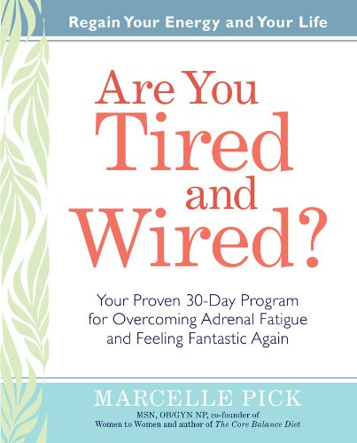 Are You Tired and Wired?: Your Simple 30-Day Program for Overcoming Adrenal Fatigue and Feeling Fantastic Again book