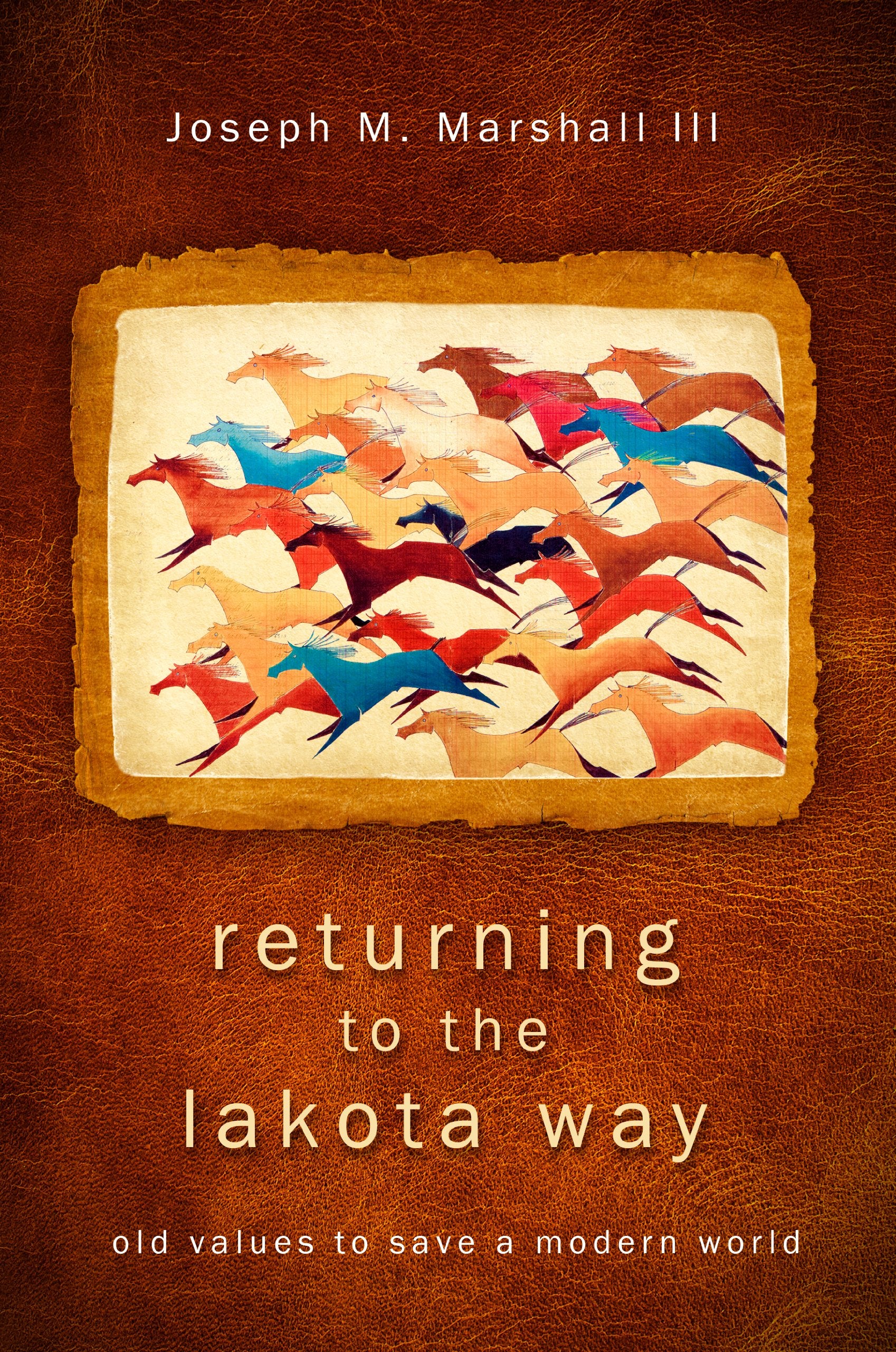 Returning to the Lakota Way: Old Values to Save a Modern World Social Sciences