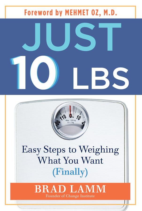Just 10 Lbs: Easy Steps to Weighing What You Want (Finally) book