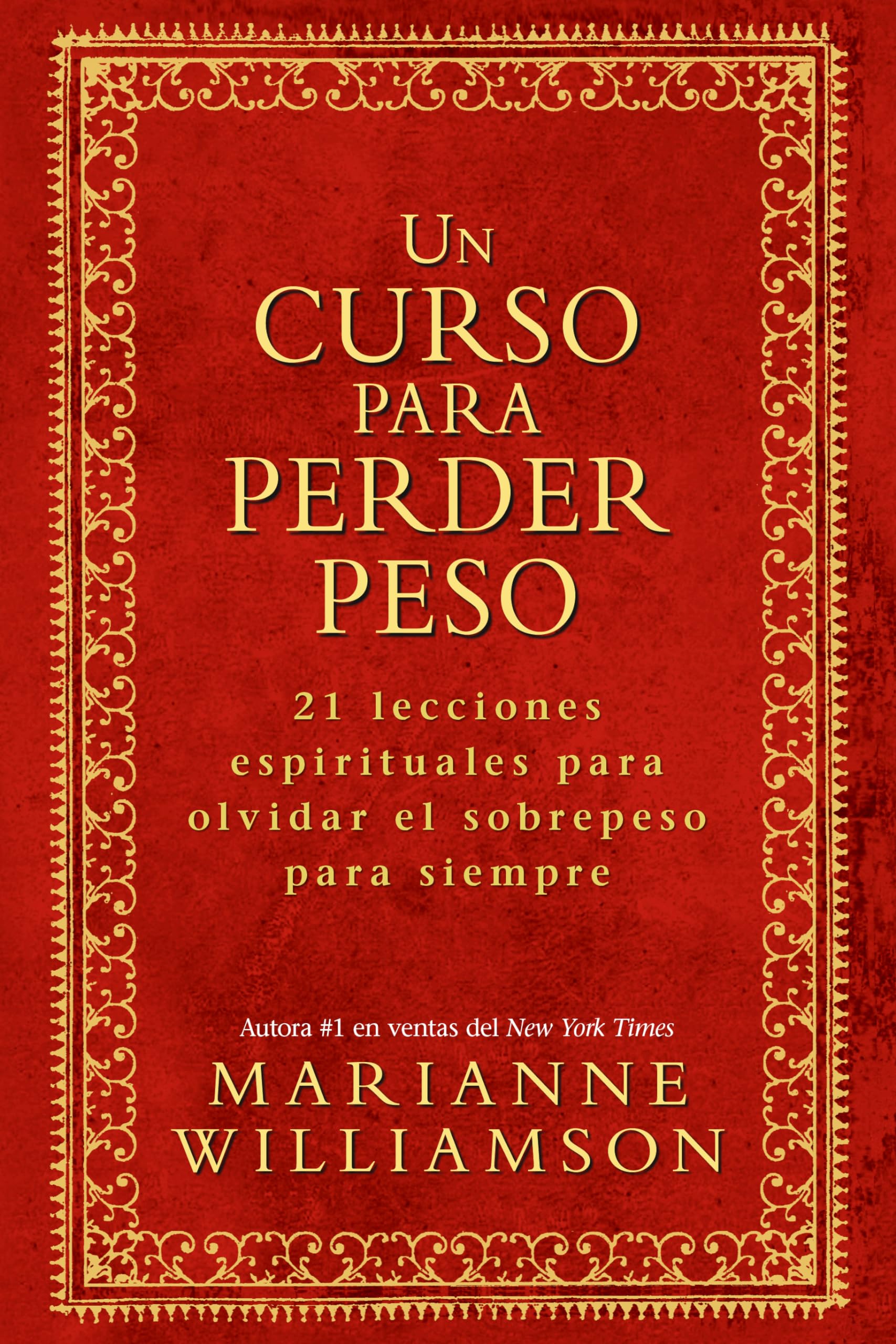 Un Curso Para Perder Peso / A Course in Weight Loss: 21 Lecciones Espirituales Para Olvidar El Sobrepeso Para Siempre / 21 Spiritual Lessons for Surrendering Your Weight Forever book