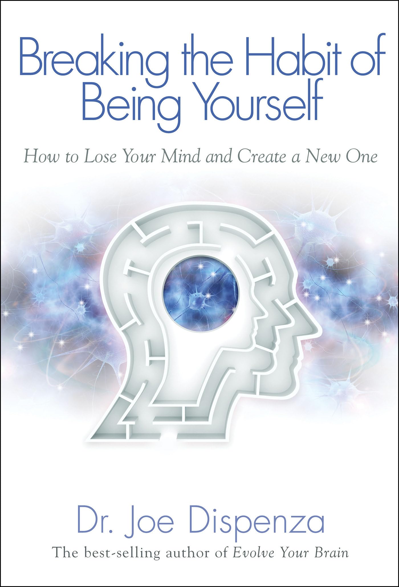 Breaking the Habit of Being Yourself Business, Finance & Career