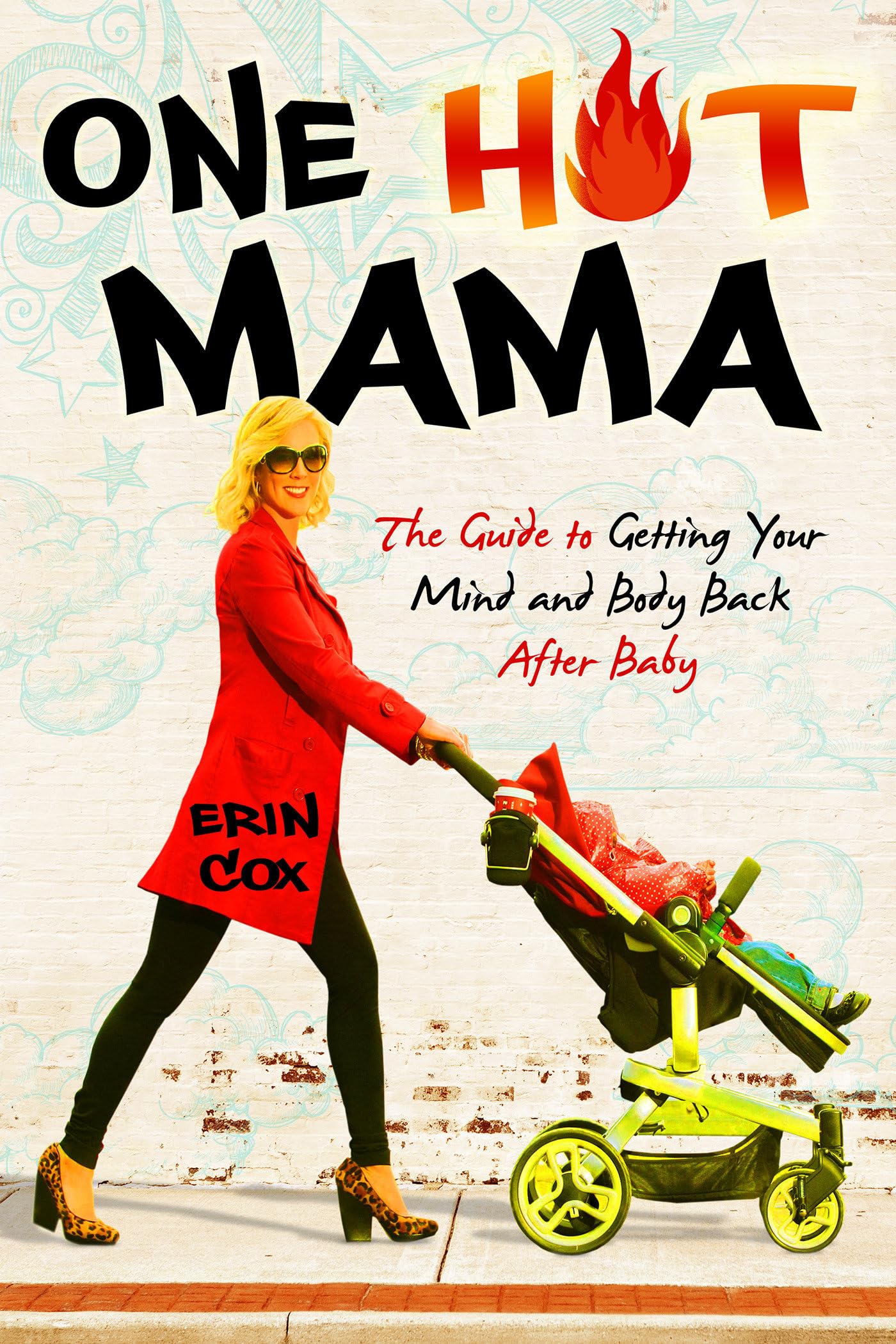 One Hot Mama: The Guide to Getting Your Mind and Body Back After Baby book
