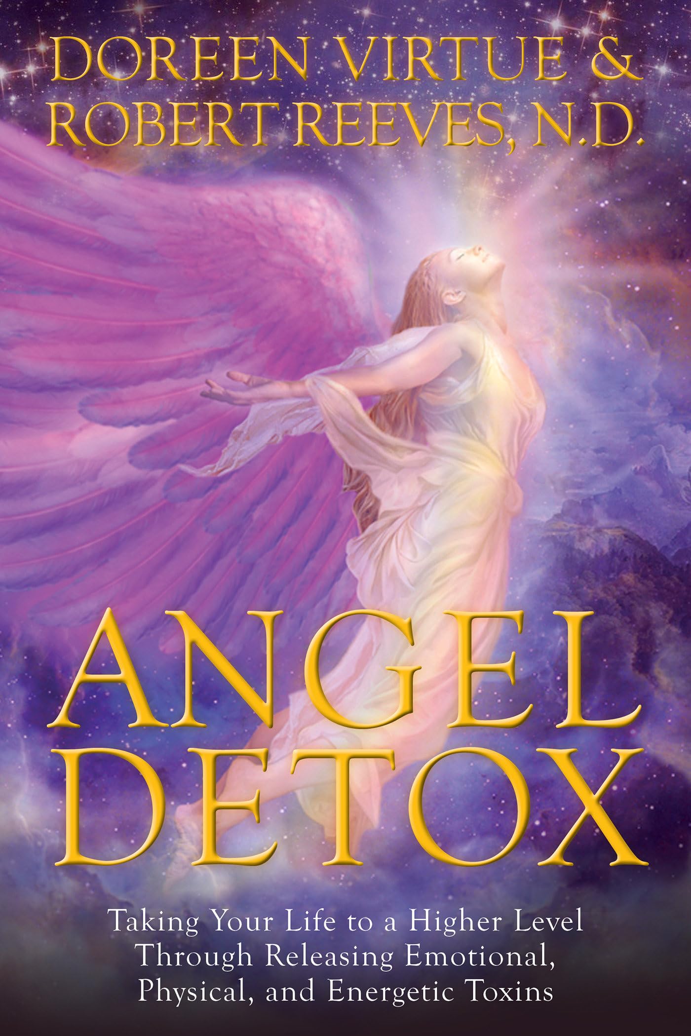 Angel Detox: Taking Your Life to a Higher Level Through Releasing Emotional, Physical, and Energetic Toxins Health, Nutrition & Fitness
