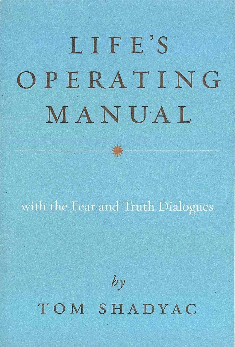 Life's Operating Manual: With the Fear and Truth Dialogues Lifestyle
