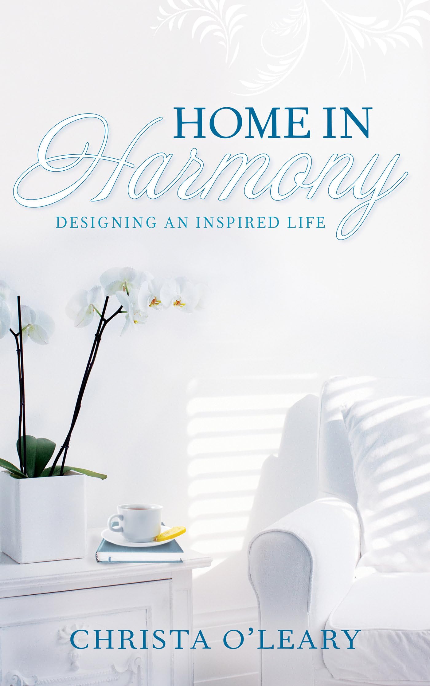 Home in Harmony: Designing an Inspired Life Business, Finance & Career