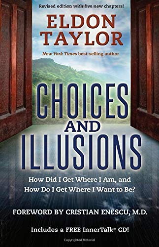 Choices and Illusions: How Did I Get Where I Am, and How Do I Get Where I Want to Be? book