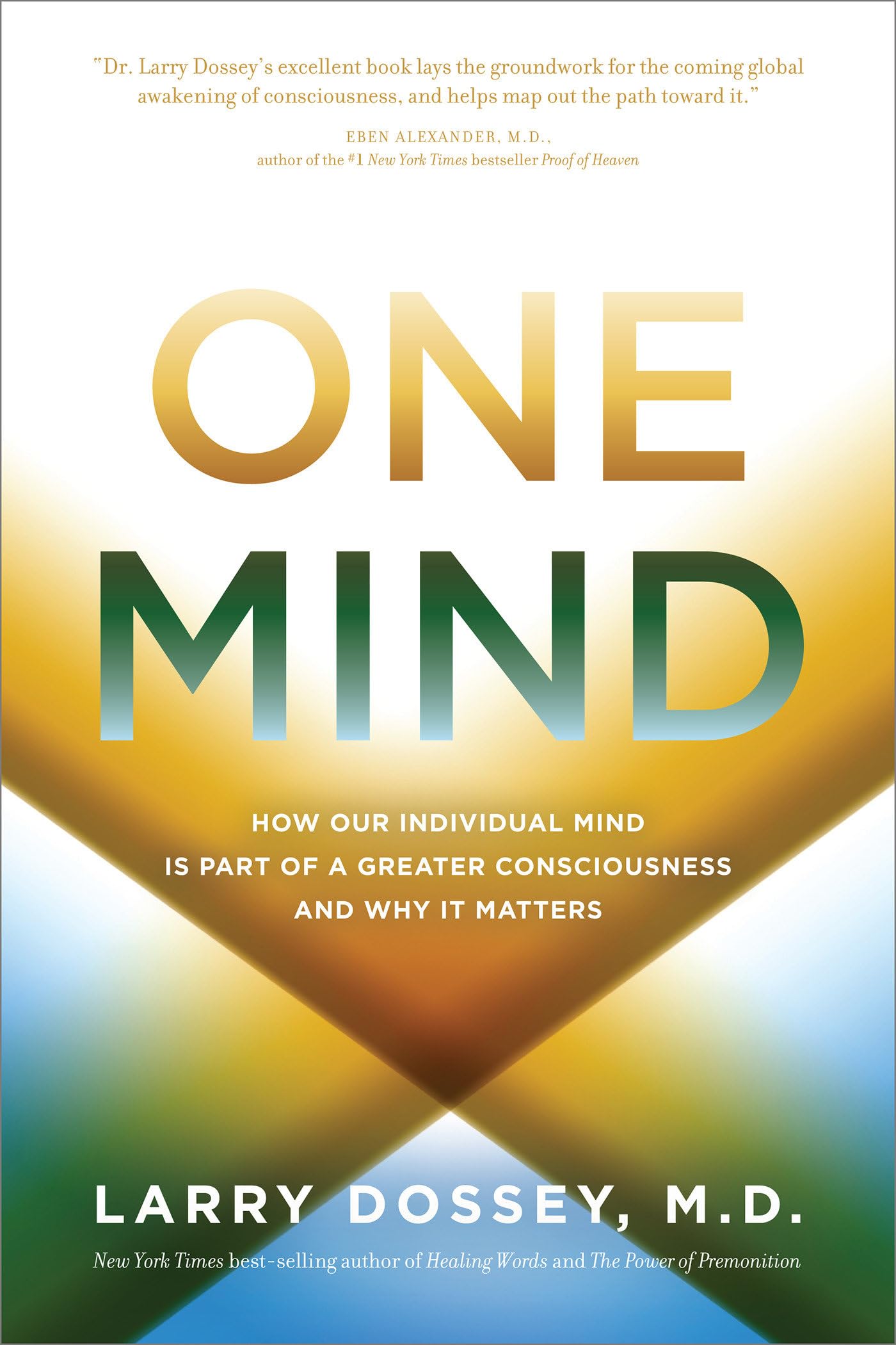 One Mind: How Our Individual Mind Is Part of a Greater Consciousness and Why It Matters Self-help
