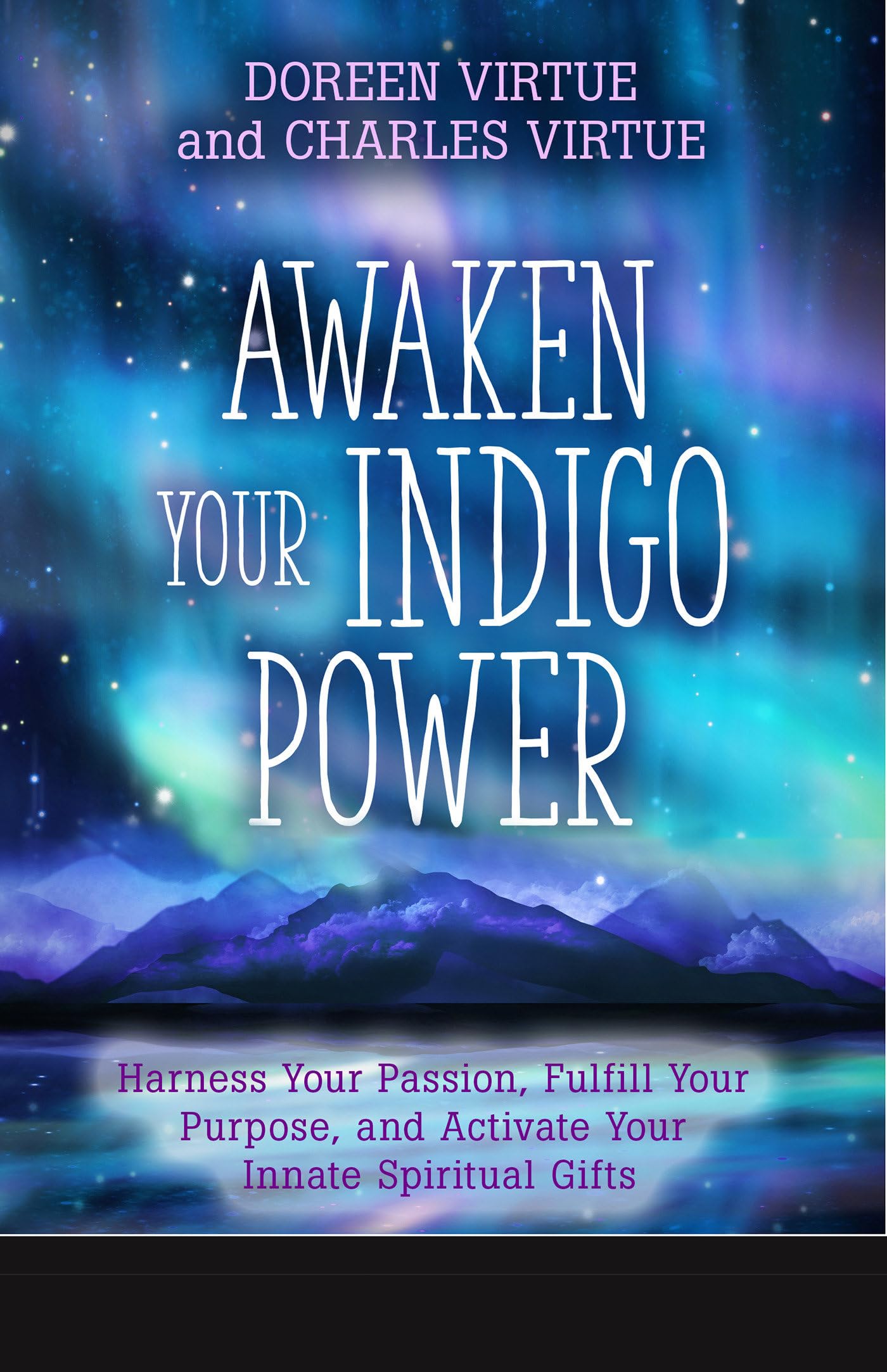 Awaken Your Indigo Power: Harness Your Passion, Fulfill Your Purpose, and Activate Your Innate Spiritual Gifts Religion & Esotericism