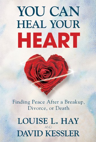 You Can Heal Your Heart: Finding Peace After a Breakup, Divorce, or Death Business, Finance & Career