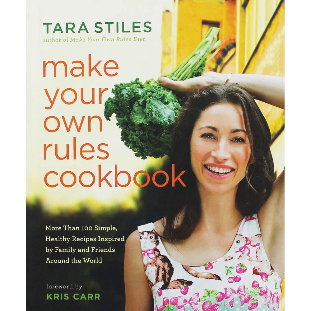 Make Your Own Rules Cookbook: More Than 100 Simple, Healthy Recipes Inspired by Family and Friends Around the World Leisure, Home & Garden