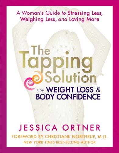 The Tapping Solution for Weight Loss & Body Confidence: A Woman's Guide to Stressing Less, Weighing Less, and Loving More Health, Nutrition & Fitness