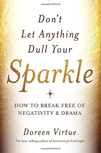 Don't Let Anything Dull Your Sparkle: How to Break Free of Negativity and Drama Health, Nutrition & Fitness