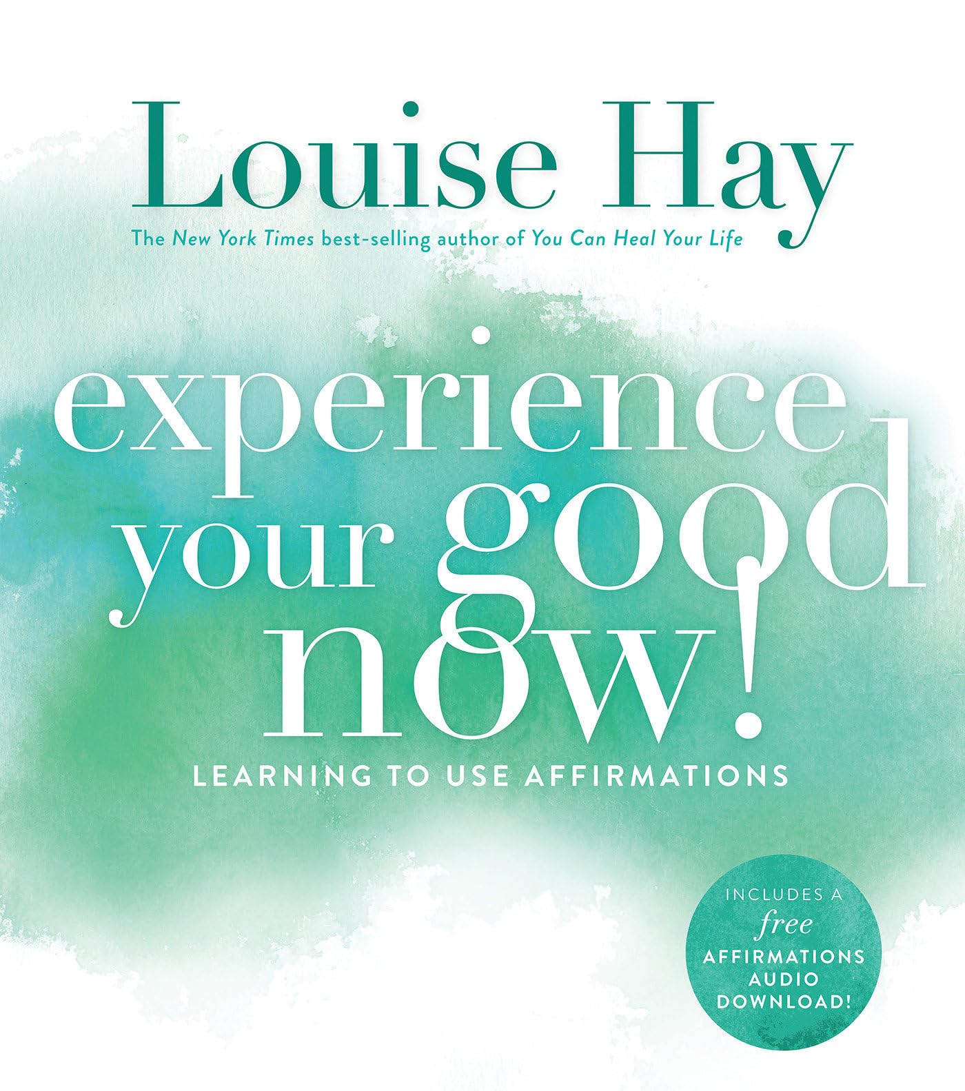 Experience Your Good Now!: Learning to Use Affirmations Business, Finance & Career