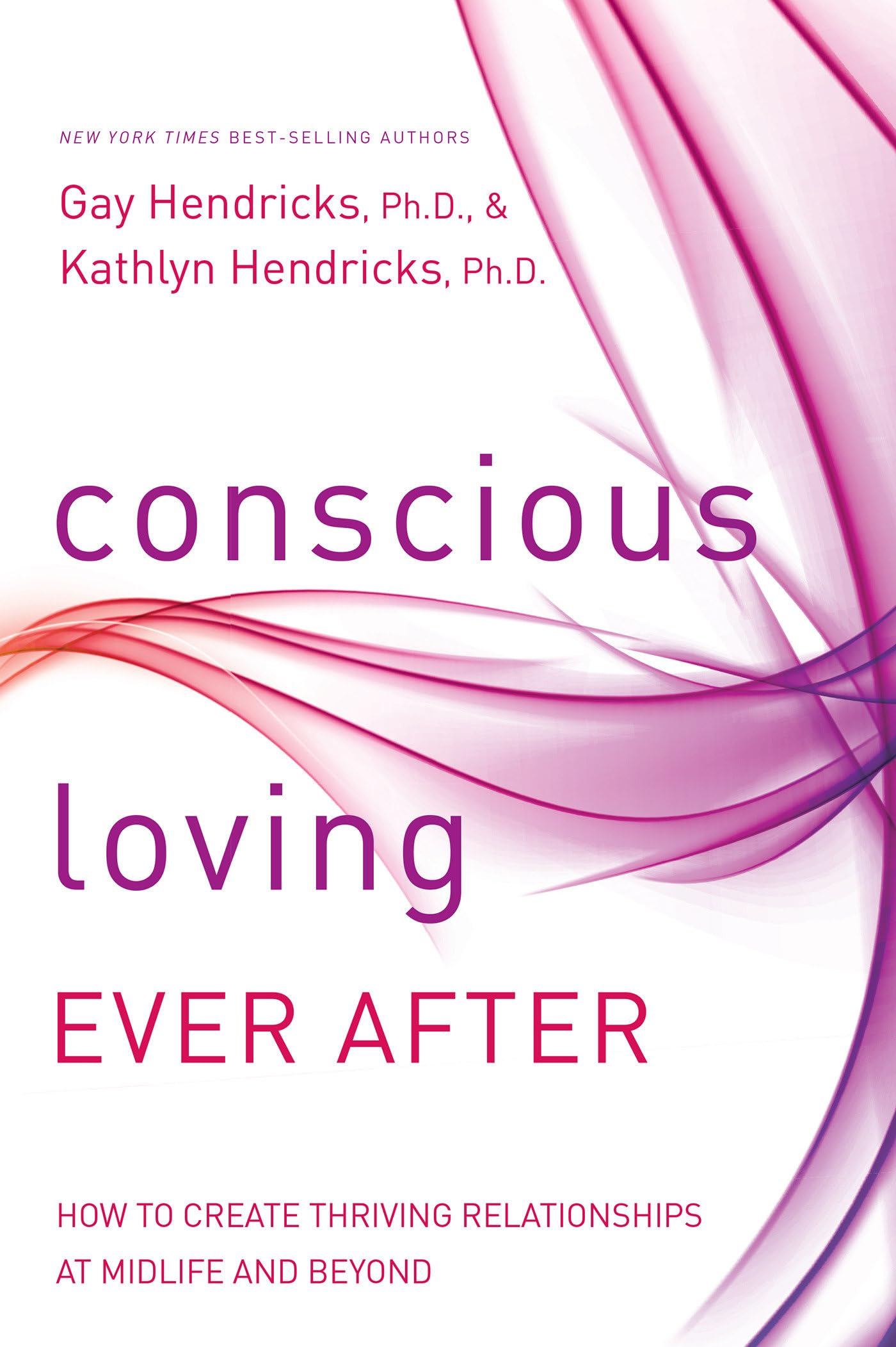 Conscious Loving Ever After: How to Create Thriving Relationships at Midlife and Beyond book