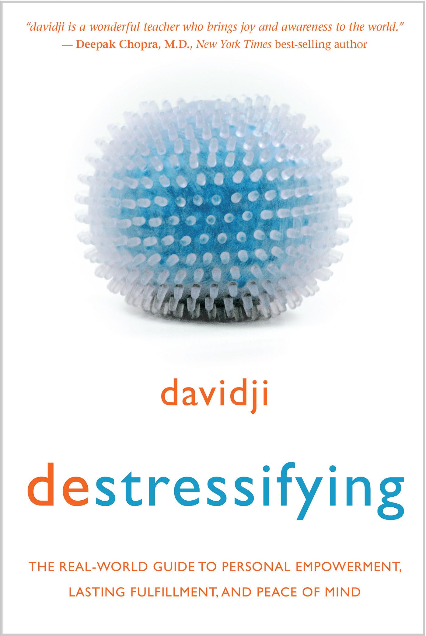 Destressifying: The Real-World Guide to Personal Empowerment, Lasting Fulfillment, and Peace of Mind Business, Finance & Career