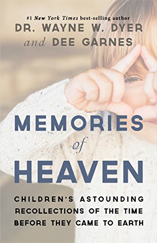 Memories of Heaven: Children's Astounding Recollections of the Time Before They Came to Earth Parents & Children