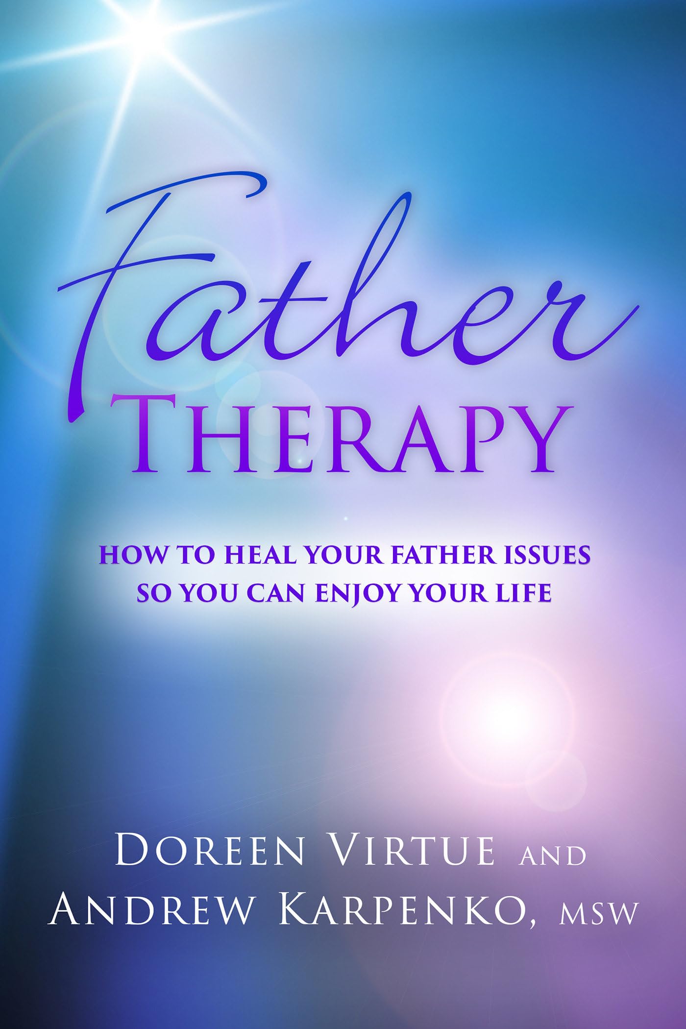 Father Therapy: How to Heal Your Father Issues So You Can Enjoy Your Life book