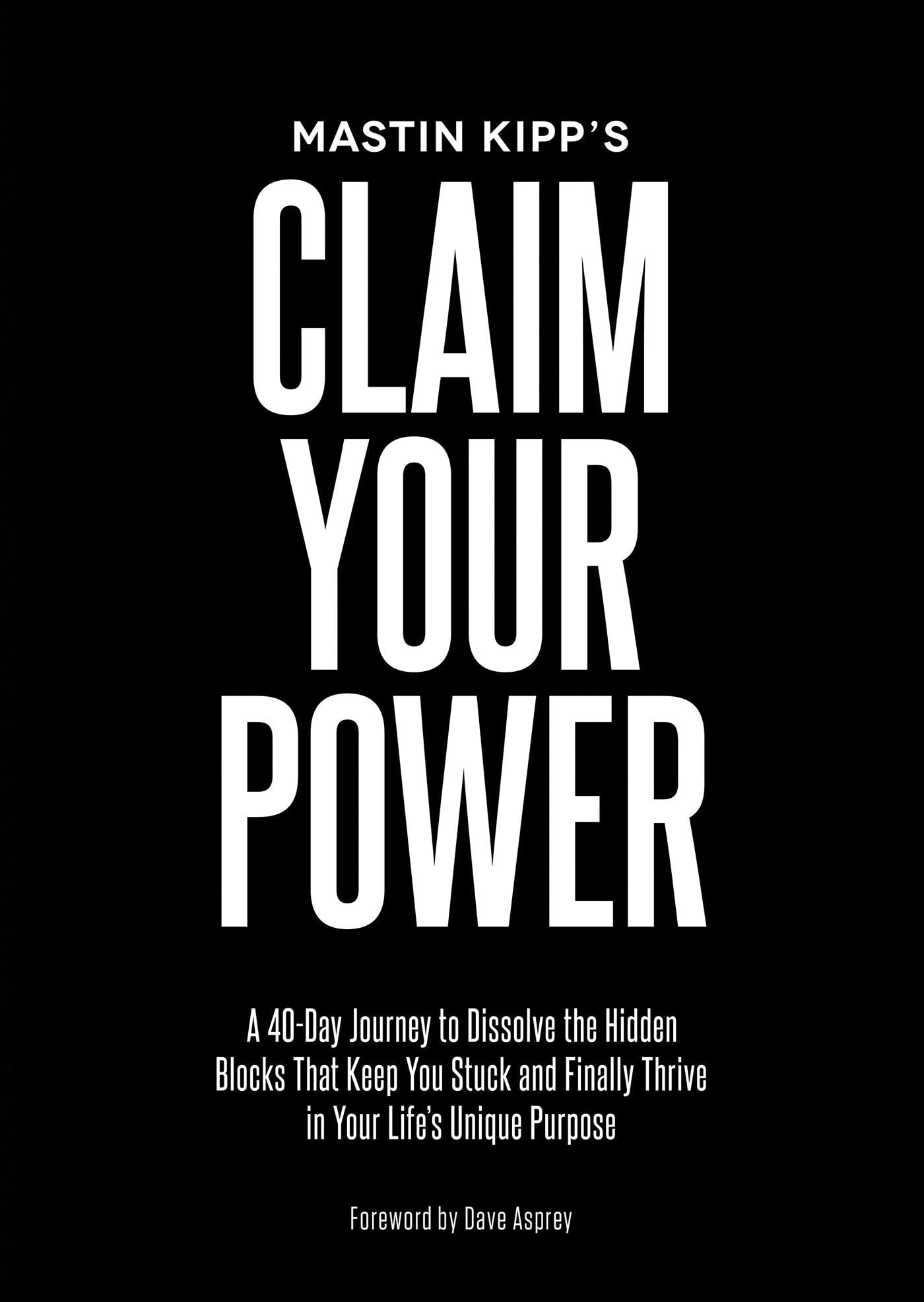 Claim Your Power: A 40-Day Journey to Dissolve the Hidden Blocks That keep you Stuck and Finally Thrive in Your Life's Unique Purpose Business, Finance & Career