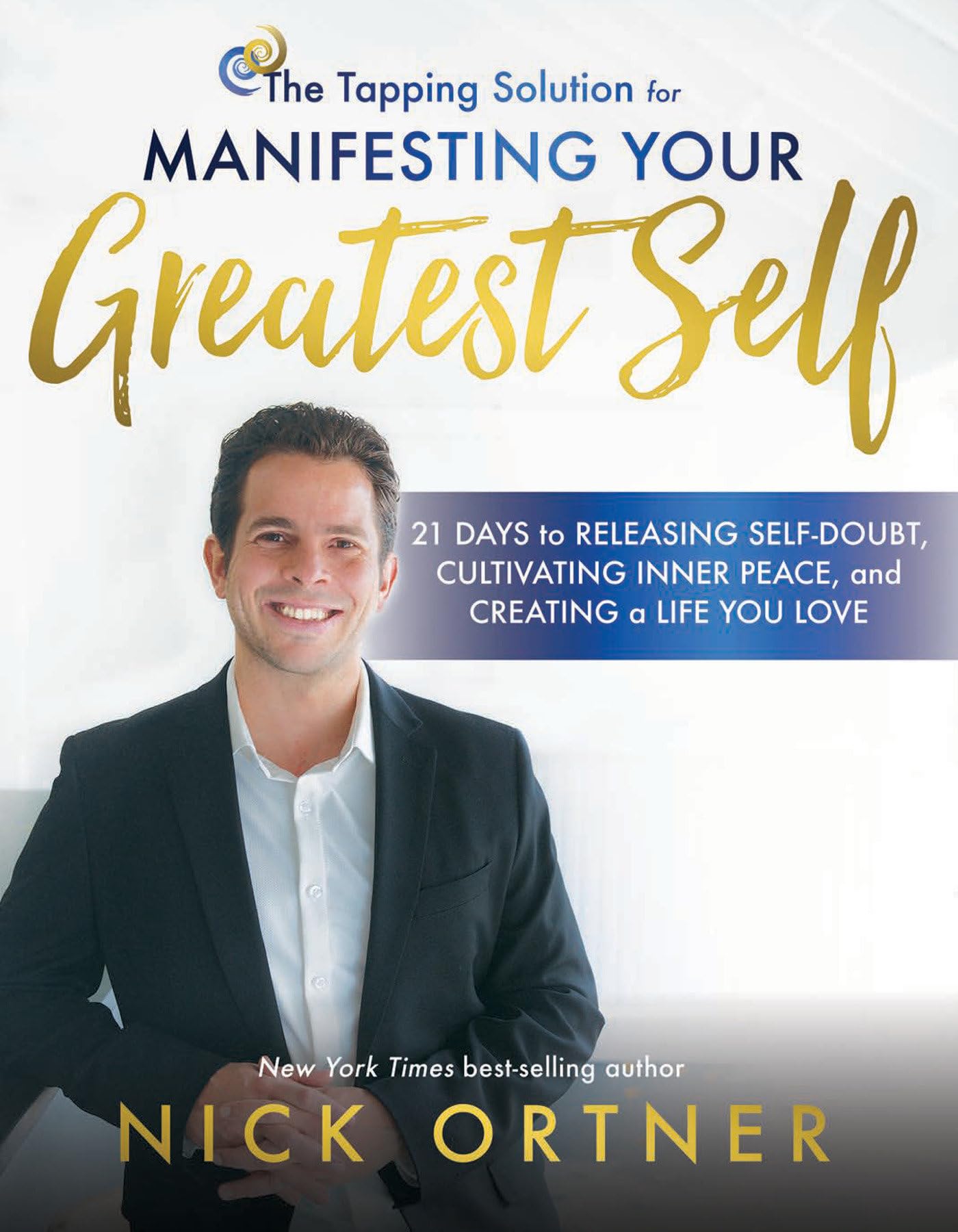 The Tapping Solution for Manifesting Your Greatest Self: 21 Days to Releasing Self-Doubt, Cultivating Inner Peace, and Creating a Life You Love Health, Nutrition & Fitness