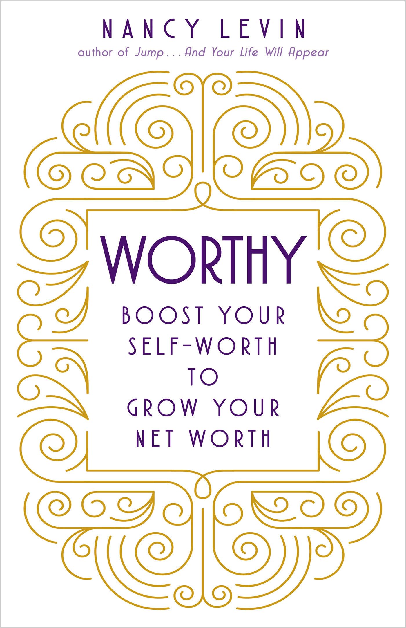 Worthy: Boost Your Self-Worth to Grow Your Net Worth Business, Finance & Career