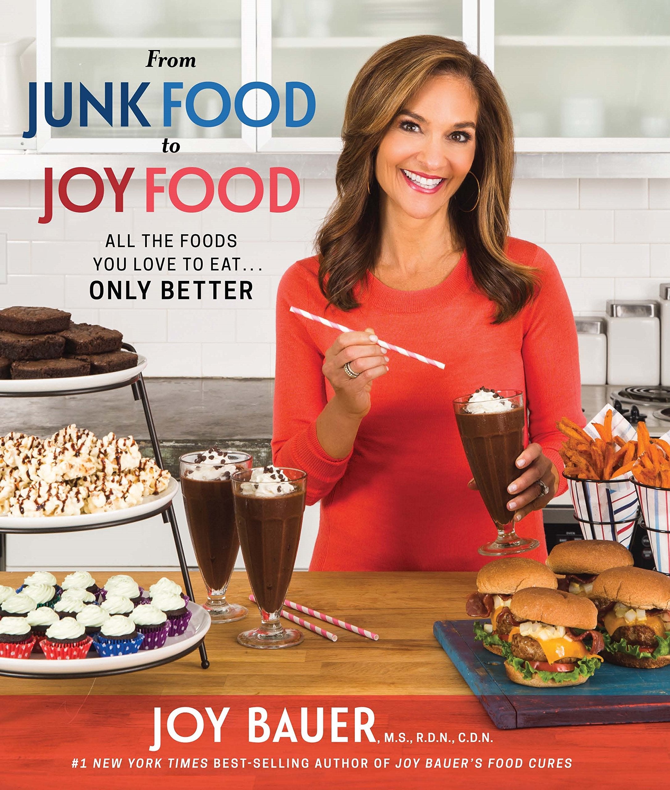 From Junk Food to Joy Food: All the Foods You Love to Eat... Only Better book