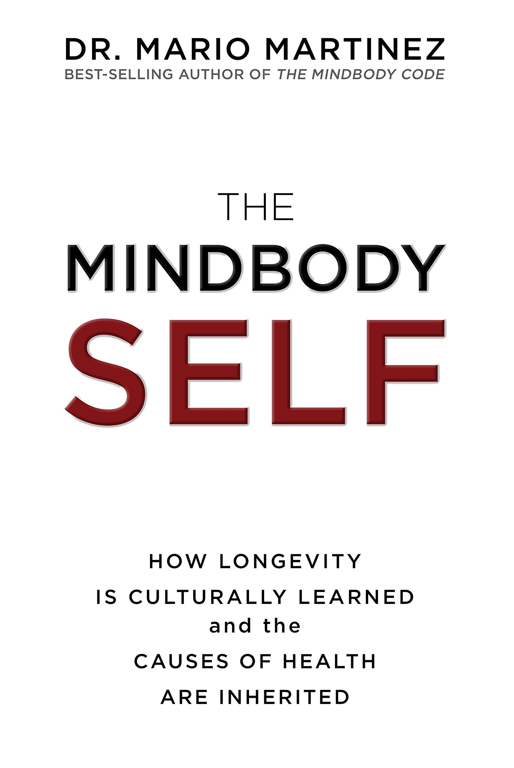 The MindBody Self: How Longevity Is Culturally Learned and the Causes of Health Are Inherited Health, Nutrition & Fitness