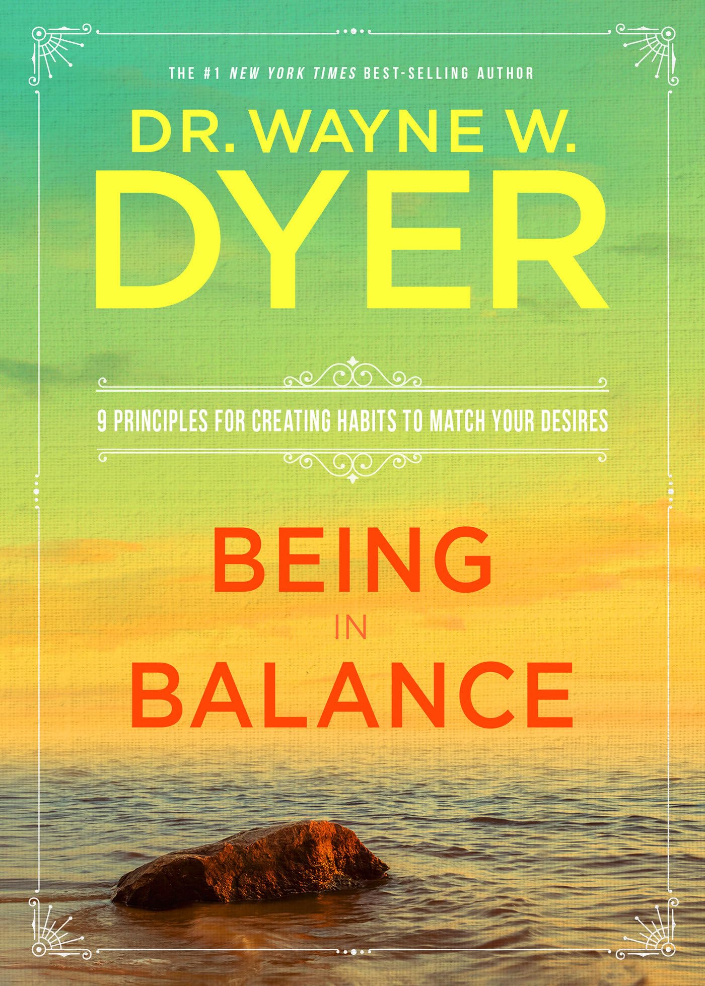 Being in Balance: 9 Principles for Creating Habits to Match Your Desires Business, Finance & Career
