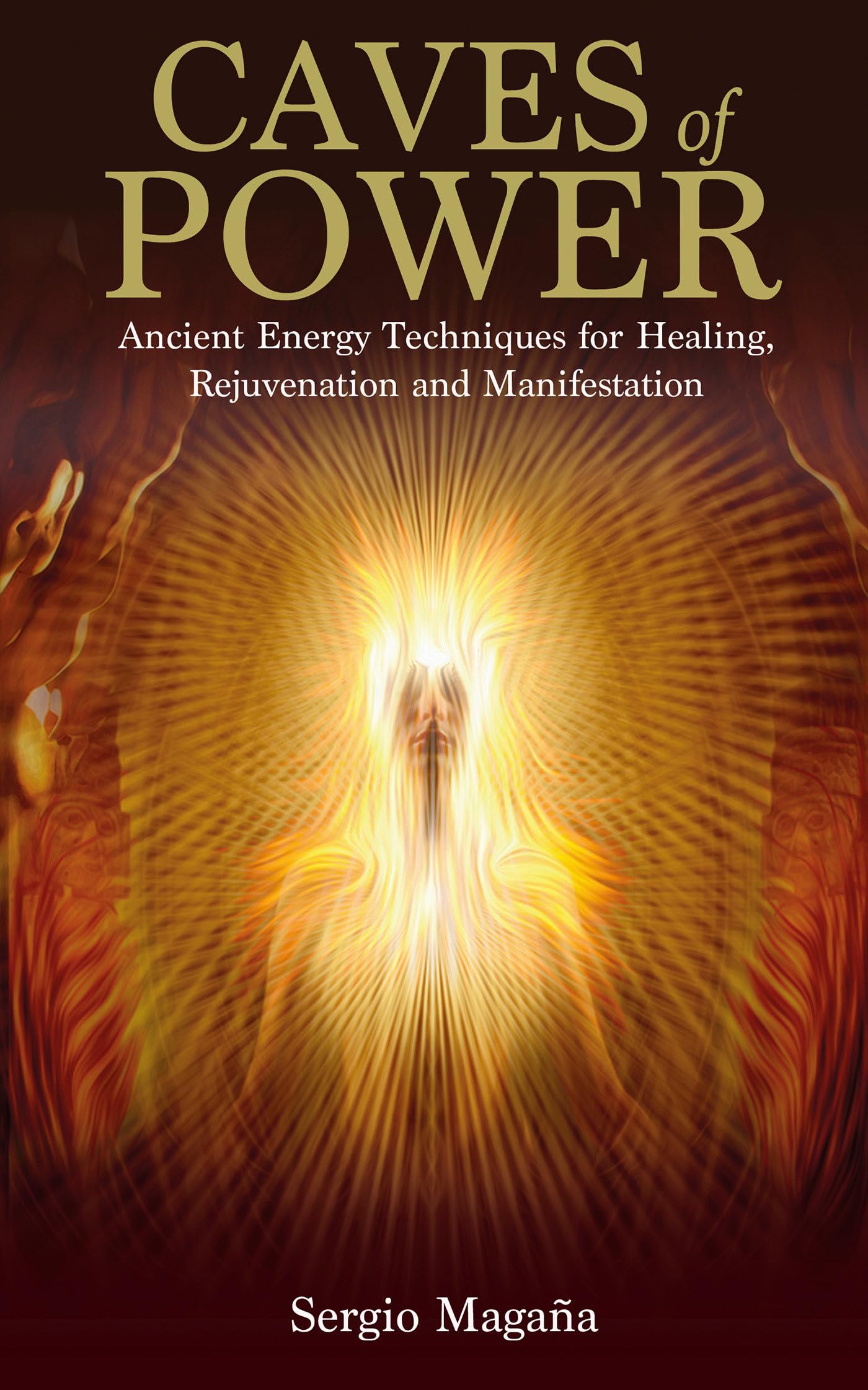 Caves of Power: Ancient Energy Techniques for Healing, Rejuvenation and Manifestation Business, Finance & Career