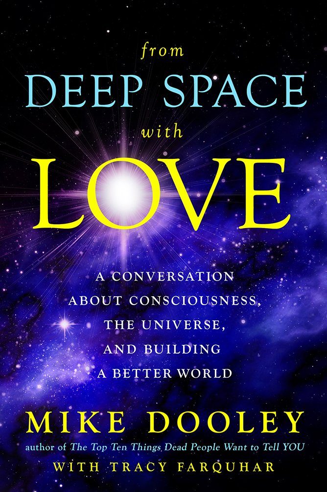 FROM DEEP SPACE W/LOVE: A Conversation about Consciousness, the Universe, and Building a Better World Natural Sciences