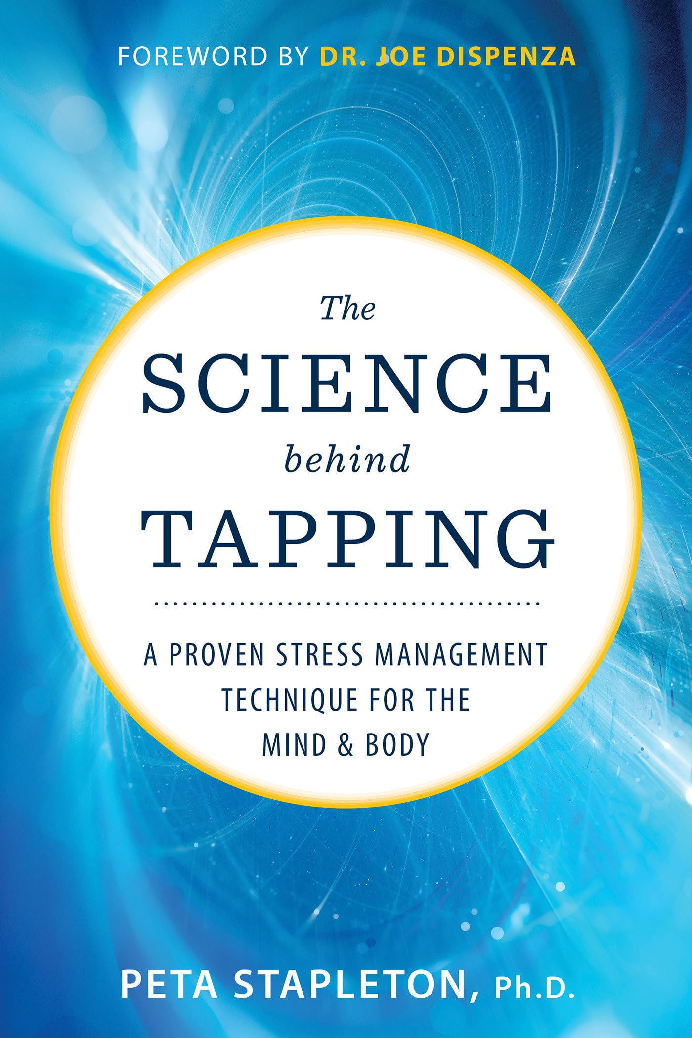The Science Behind Tapping: A Proven Stress Management Technique for the Mind & Body Health, Nutrition & Fitness