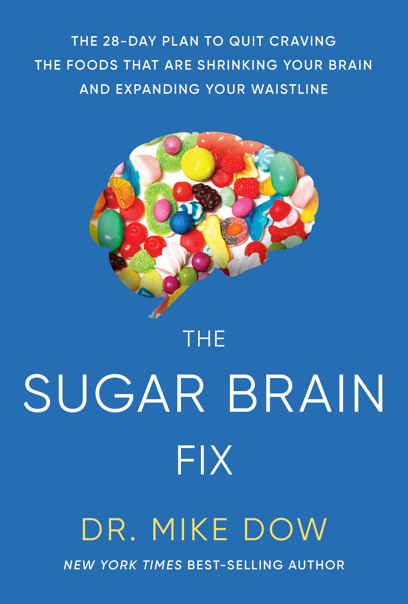 The Sugar Brain Fix: The 28-Day Plan to Quit Craving the Foods That Are Shrinking Your Brain and Expanding Your Waistline Business, Finance & Career