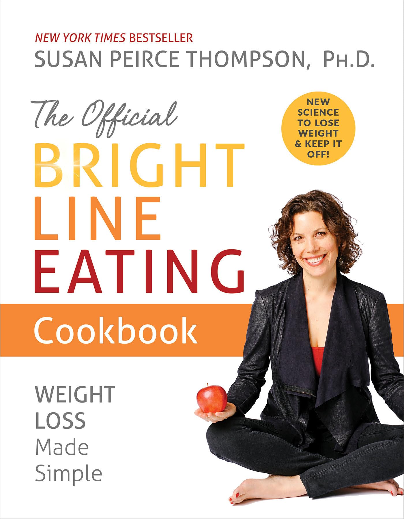 The Official Bright Line Eating Cookbook: Weight Loss Made Simple Medicine