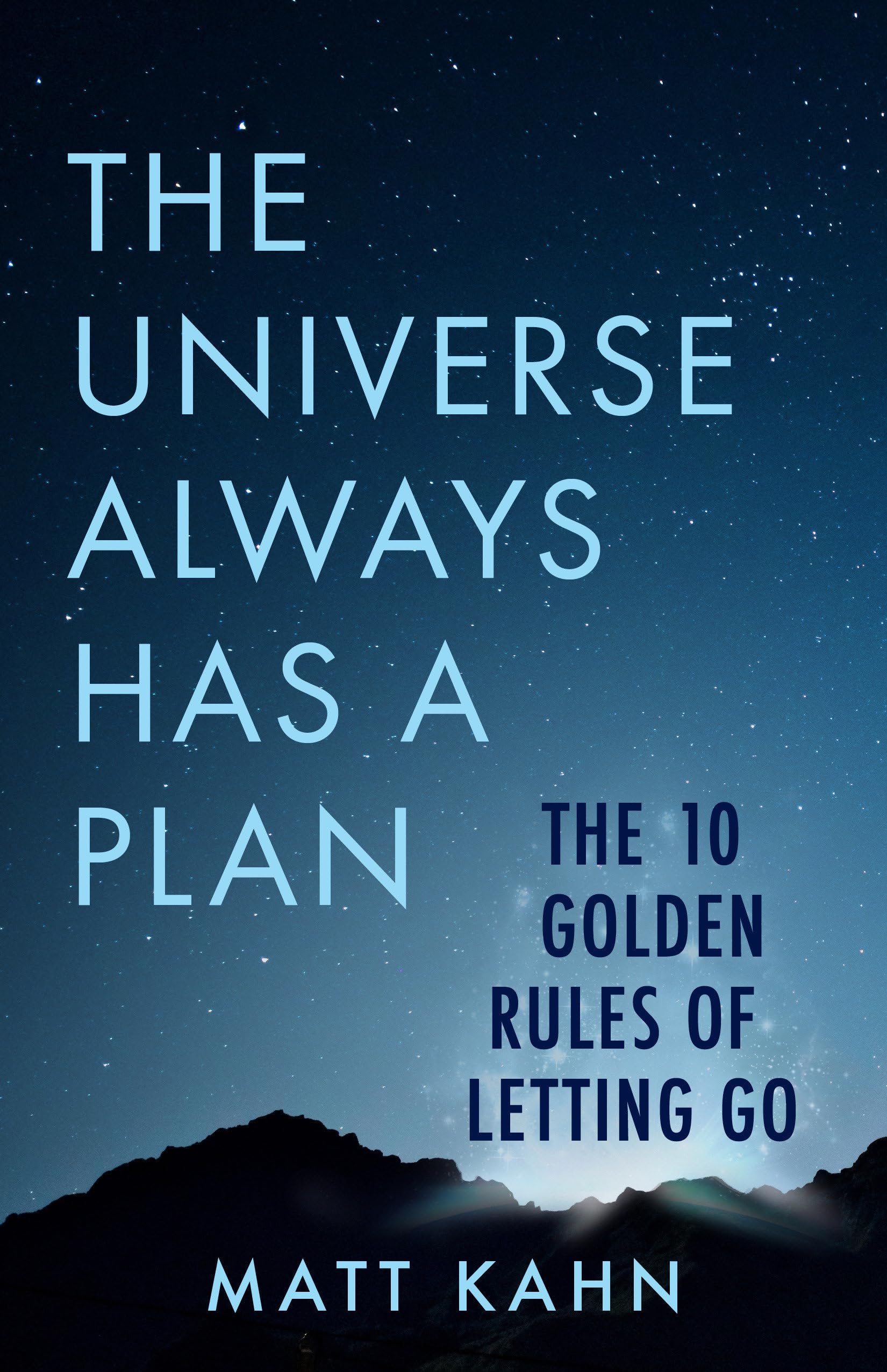 The Universe Always Has a Plan: The 10 Golden Rules of Letting Go Lifestyle