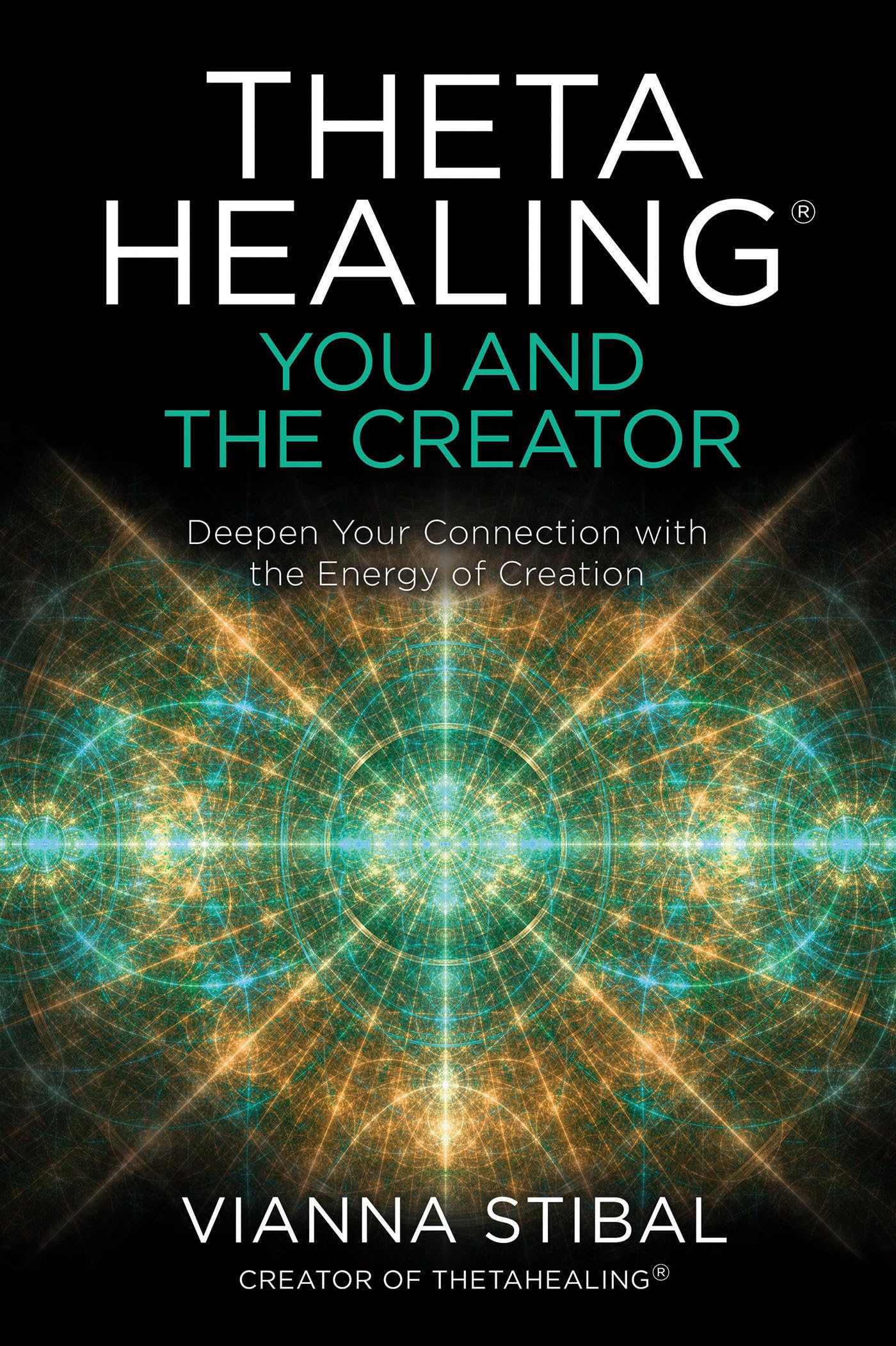 Thetahealing(r) You and the Creator: You and Your Creator;Deepen Your Connection With the Energy of Creation Business, Finance & Career