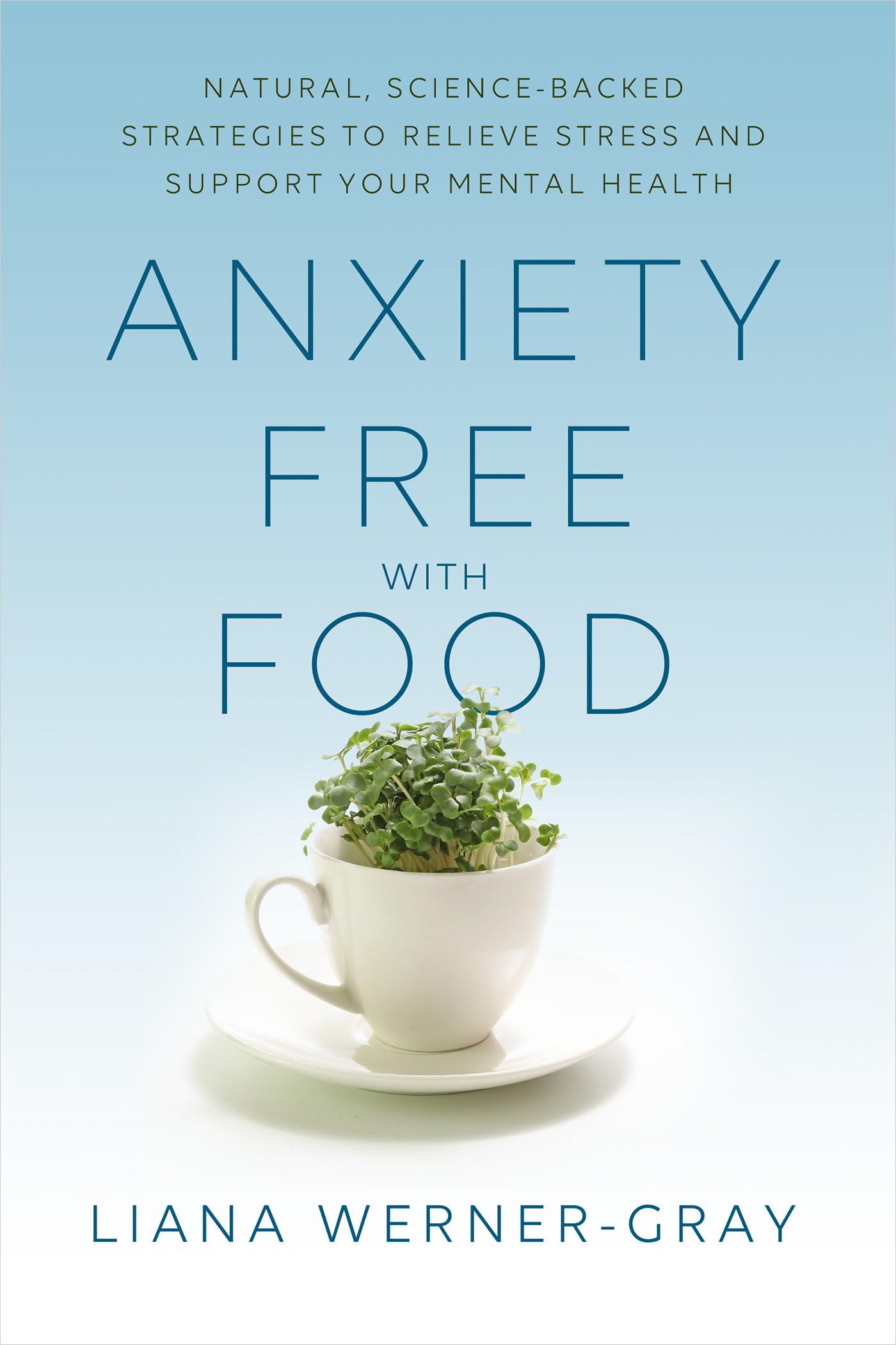Anxiety-Free with Food: Natural, Science-Backed Strategies to Relieve Stress and Support Your Mental Health Medicine
