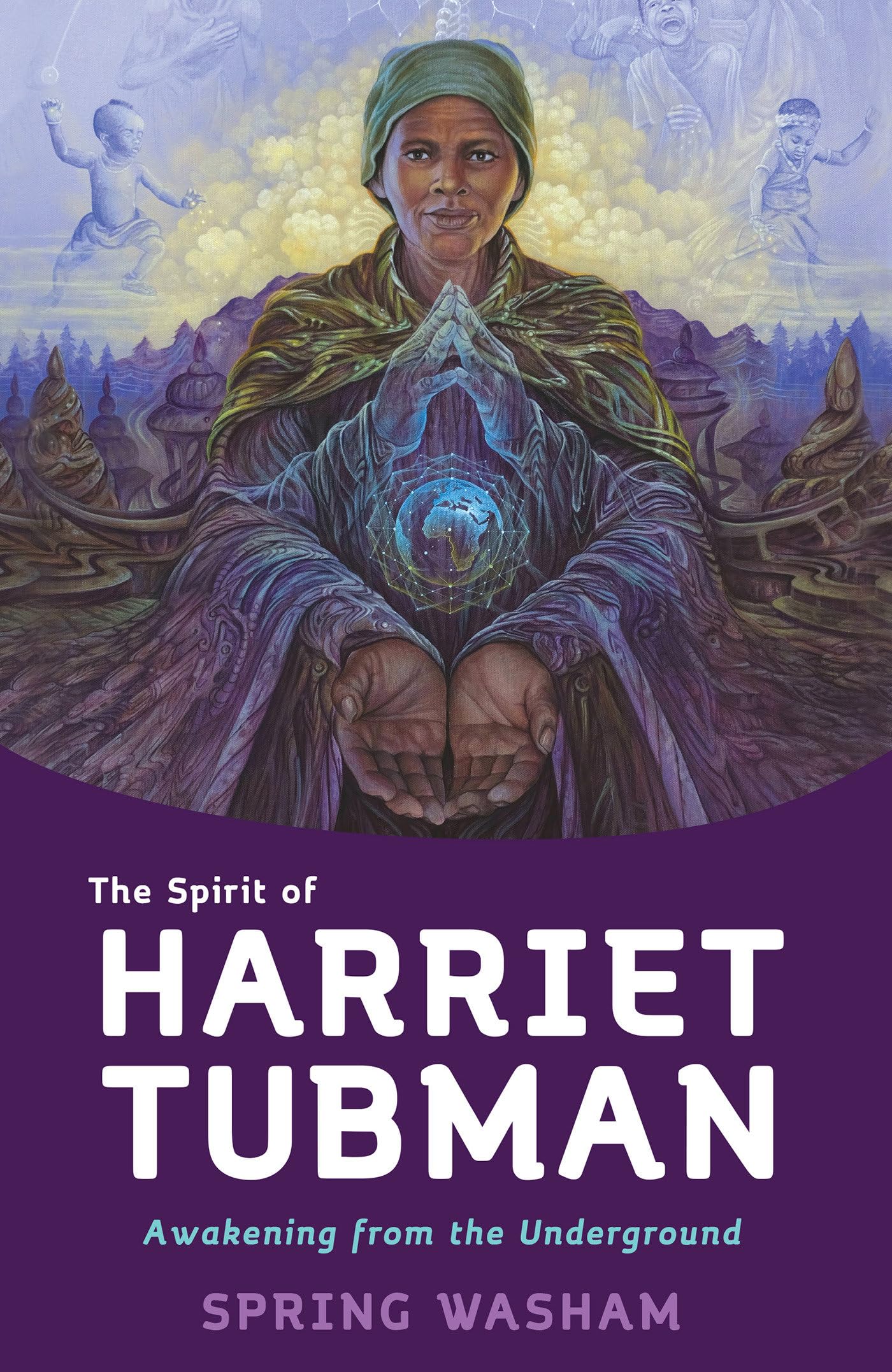The Spirit of Harriet Tubman: Awakening from the Underground Books
