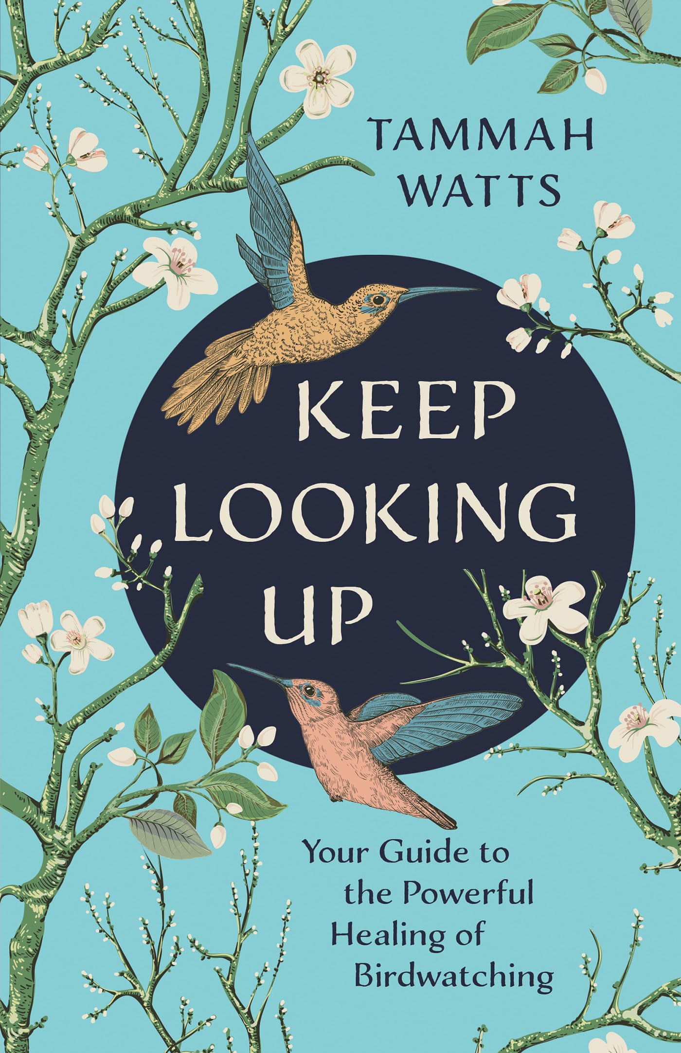 Keep Looking Up: Your Guide to the Powerful Healing of Birdwatching Business, Finance & Career