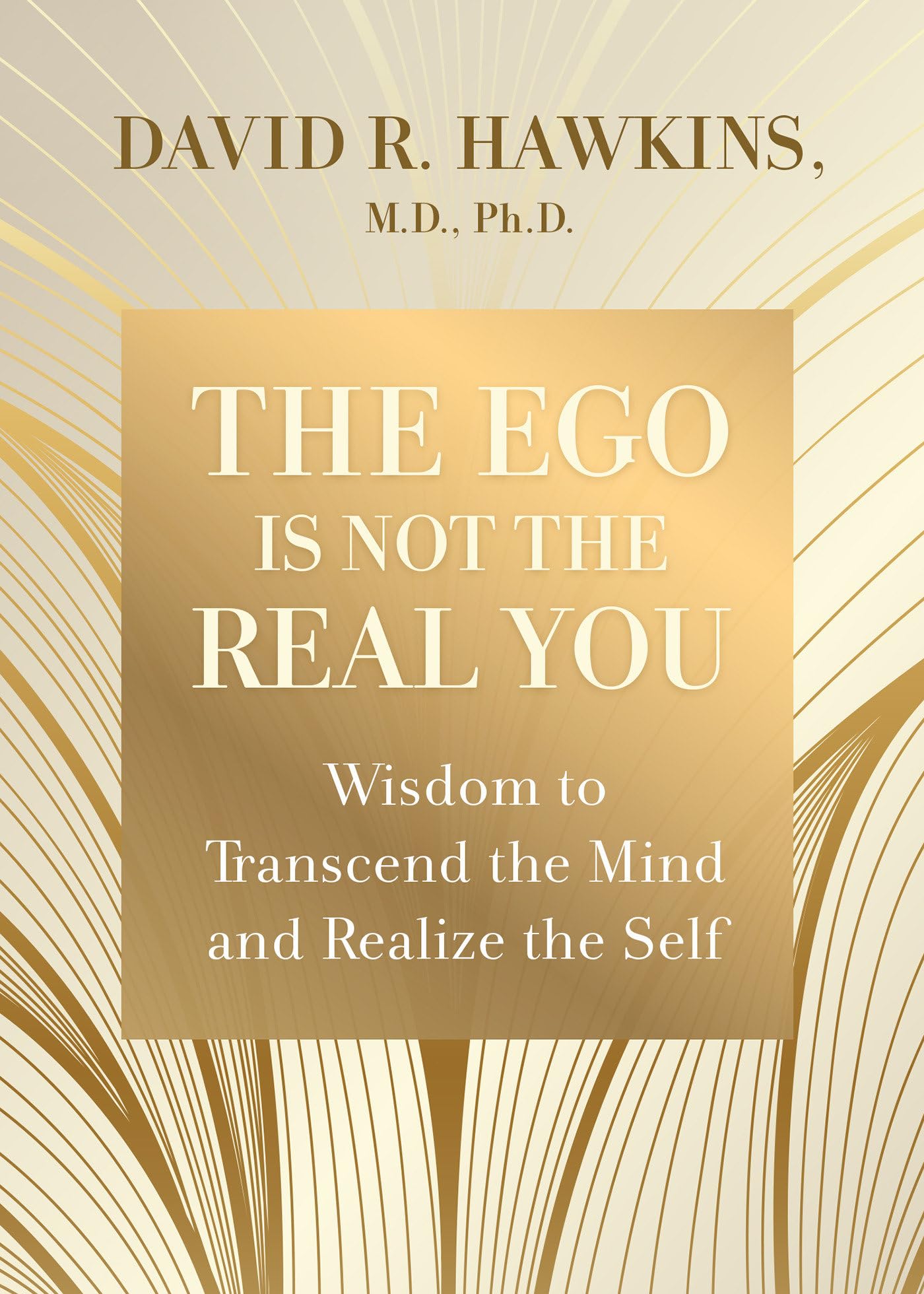 The Ego Is Not the Real You: Wisdom to Transcend the Mind and Realize the Self Business, Finance & Career
