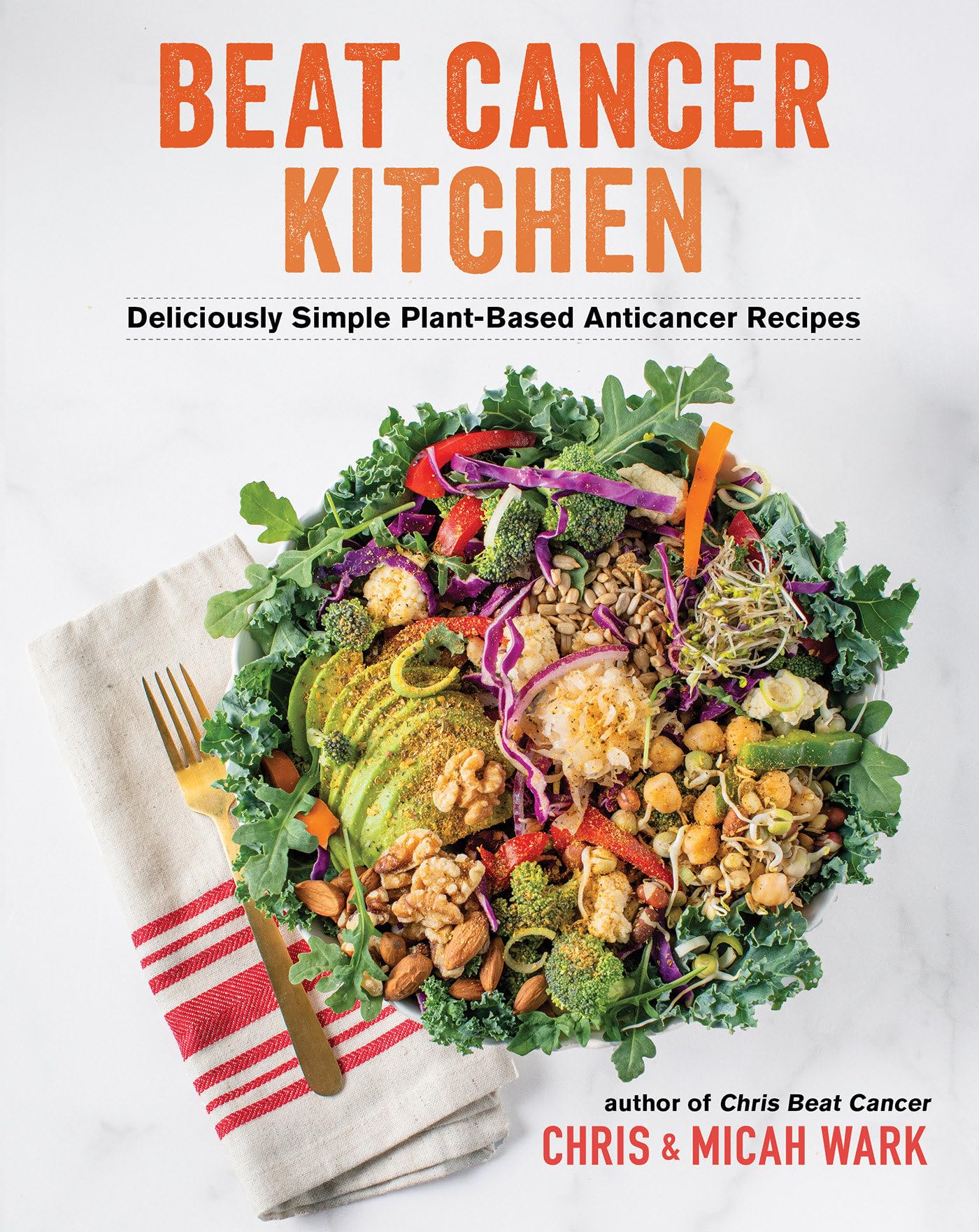 Beat Cancer Kitchen: Deliciously Simple Plant-Based Anticancer Recipes Medicine